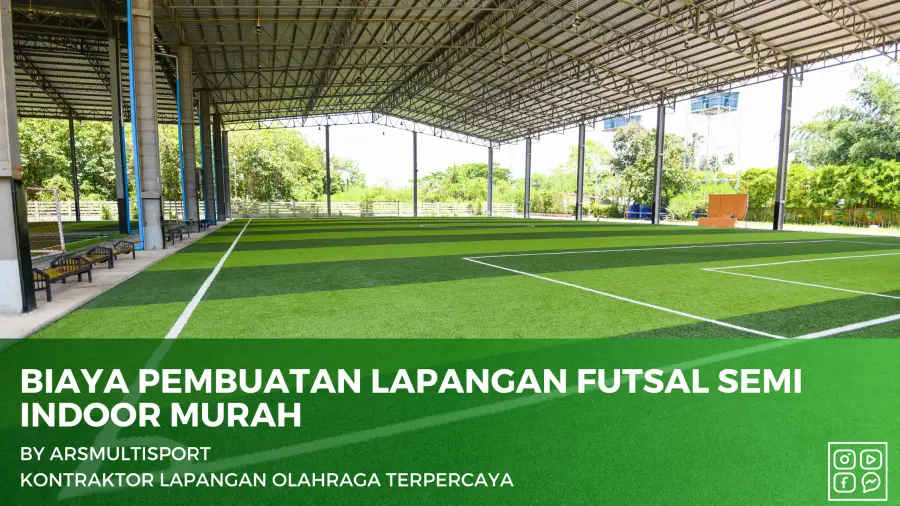 Biaya Pembuatan Lapangan Futsal Semi Indoor Murah