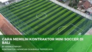 Cara Memilih Kontraktor Mini Soccer di Bali