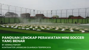Panduan Lengkap Perawatan Mini Soccer yang Benar