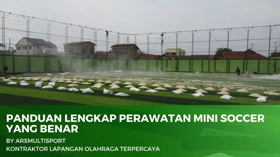 Panduan Lengkap Perawatan Mini Soccer yang Benar