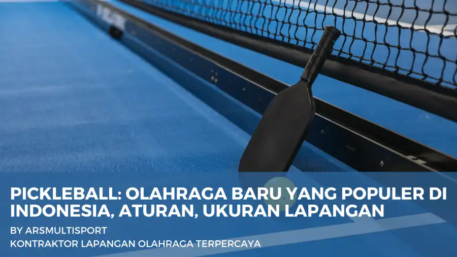 Pickleball: Olahraga Baru yang Populer di Indonesia, Aturan, Ukuran Lapangan, dan Cara Bermainnya